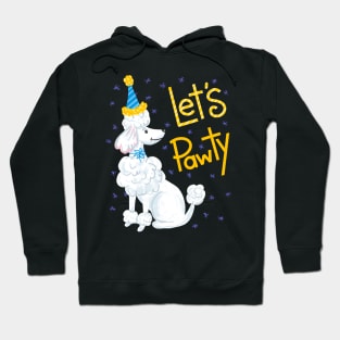 Poodle Let's Pawty Hoodie